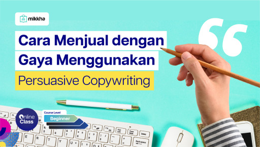 Cara Menjual dengan Gaya Menggunakan Persuasive Copywriting