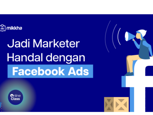 Jadi Marketer Handal dengan Mahir Facebook Ads